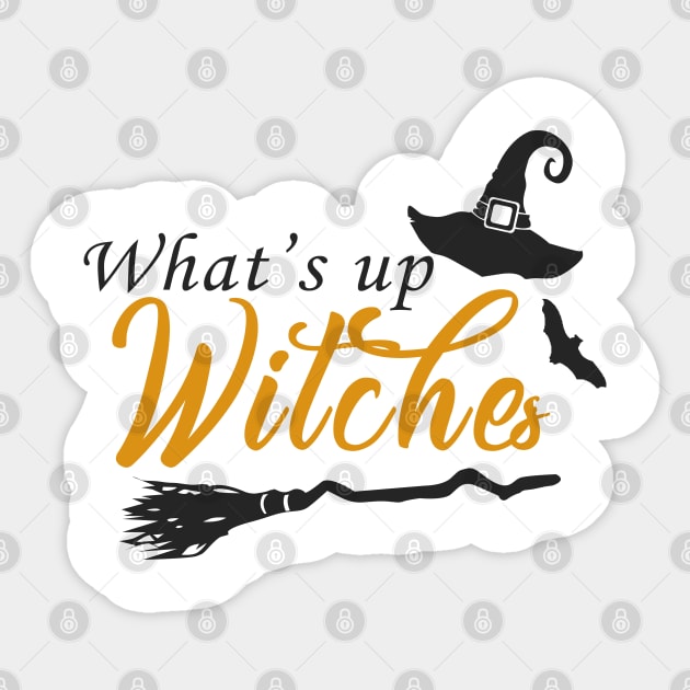 What's Up Witches Halloween Party Night Out T-shirt Sticker by JDaneStore